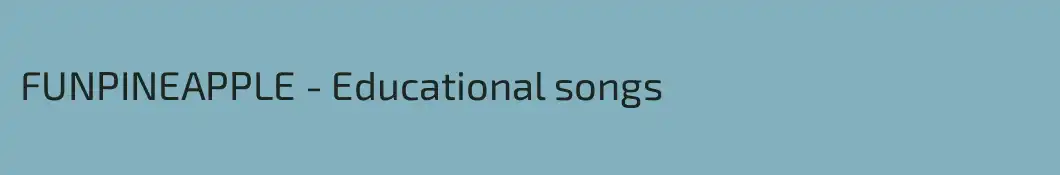 FUNPINEAPPLE - Educational songs